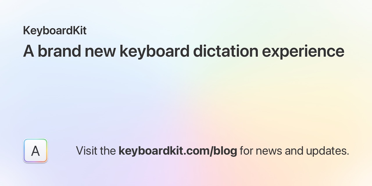 A brand new keyboard dictation experience