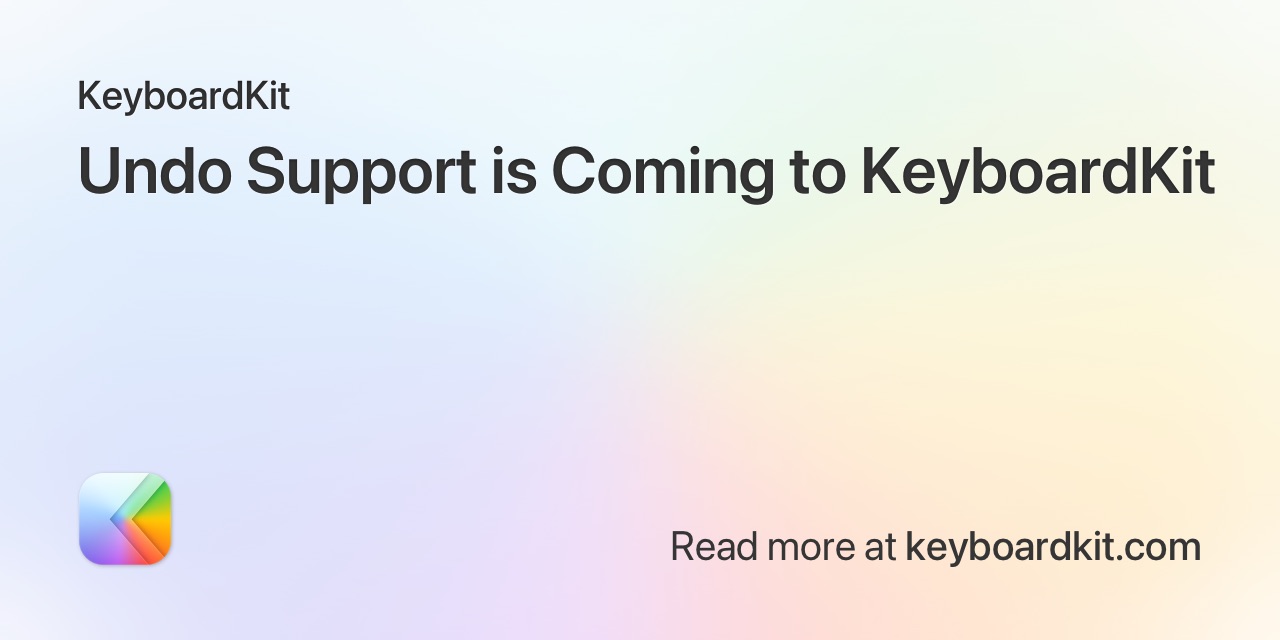 Undo Support is Coming to KeyboardKit
