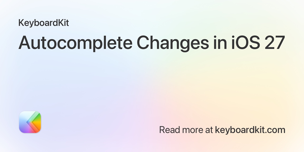 Autocomplete changes in iOS 27