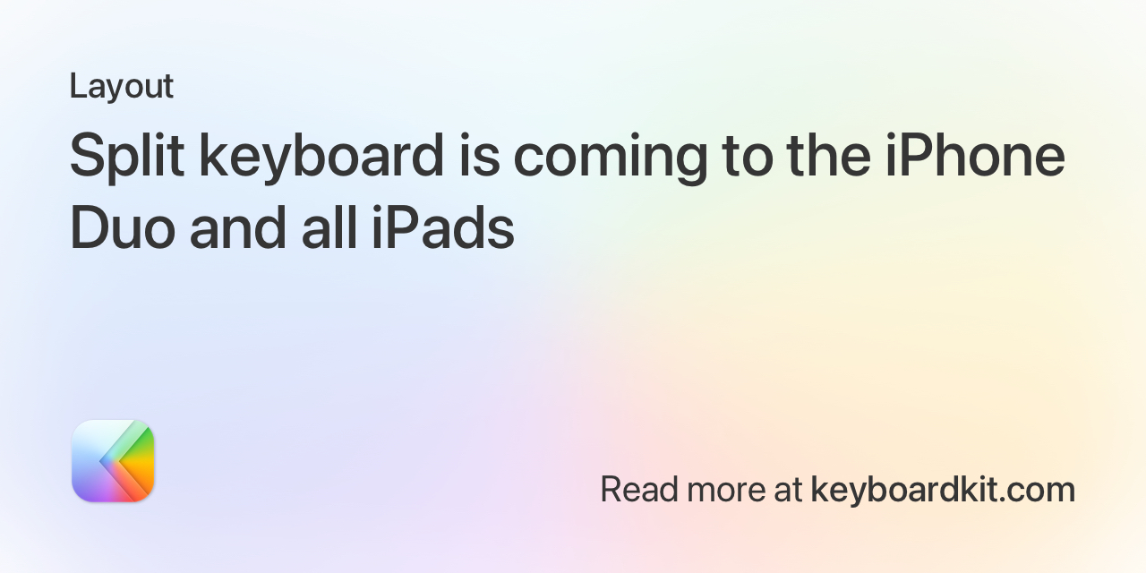 Split keyboard support is coming to the iPhone Duo and all iPads